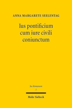 Ius pontificium cum iure civili coniunctum: Das Recht der Arrogation in klassischer Zeit