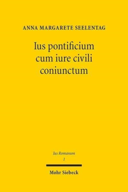 Ius pontificium cum iure civili coniunctum: Das Recht der Arrogation in klassischer Zeit