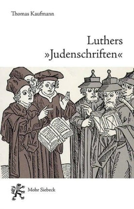 Luthers "Judenschriften": Ein Beitrag zu ihrer historischen Kontextualisierung