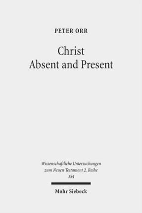 Christ Absent and Present: A Study in Pauline Christology