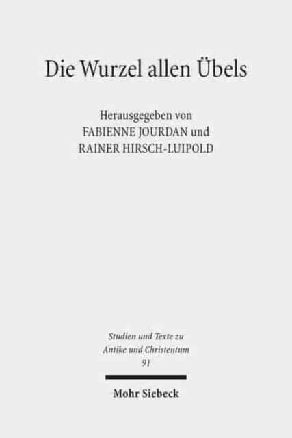 Die Wurzel allen Übels: Vorstellungen über die Herkunft des Bösen und Schlechten in der Philosophie und Religion des 1.-4. Jahrhunderts. Ratio Religionis Studien III