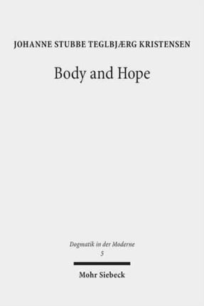 Body and Hope: A Constructive Interpretation of Recent Eschatology by Means of the Phenomenology of the Body