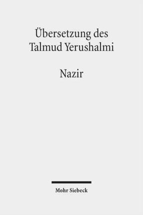 Übersetzung des Talmud Yerushalmi: III. Seder Nashim. Traktat 6: Nazir - Der Geweihte