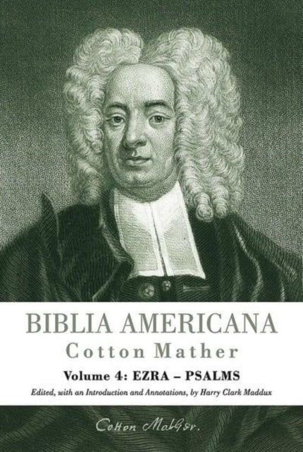 Biblia Americana: America's First Bible Commentary. A Synoptic Commentary on the Old and New Testaments. Volume 4: Ezra - Psalms