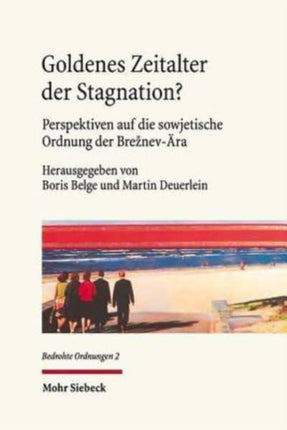 Goldenes Zeitalter der Stagnation?: Perspektiven auf die sowjetische Ordnung der Breznev-Ära