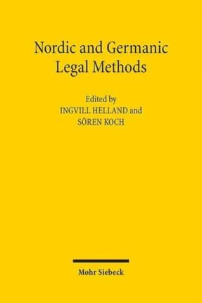 Nordic and Germanic Legal Methods: Contributions to a Dialogue between Different Legal Cultures, with a Main Focus on Norway and Germany