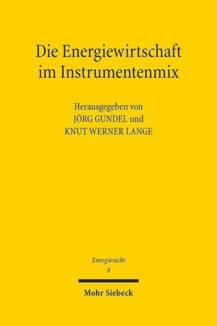 Die Energiewirtschaft im Instrumentenmix: Wettbewerb, Regulierung und Verbraucherschutz nach der Energiewende Tagungsband der Vierten Bayreuther Energierechtstage 2013