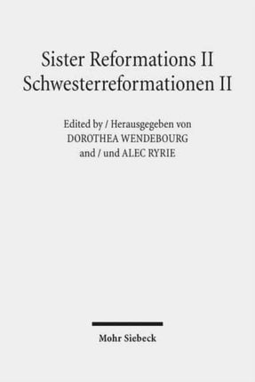 Sister Reformations II - Schwesterreformationen II: Reformations and Ethics in Germany and in England - Reformation und Ethik in Deutschland und in England