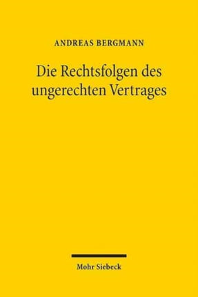 Die Rechtsfolgen des ungerechten Vertrages: Die Grundlegung einer Lehre der materiellen Vertragsgerechtigkeit