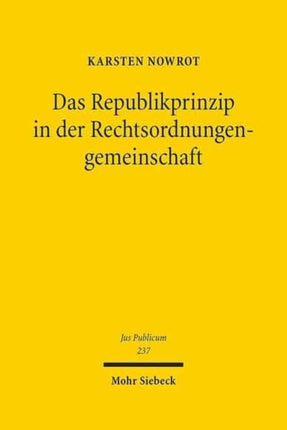 Das Republikprinzip in der Rechtsordnungengemeinschaft: Methodische Annäherungen an die Normalität eines Verfassungsprinzips