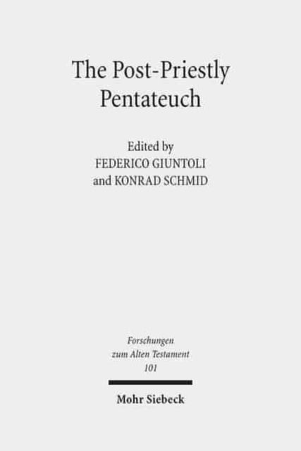 The Post-Priestly Pentateuch: New Perspectives on its Redactional Development and Theological Profiles