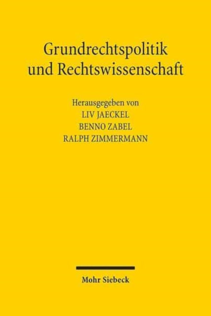 Grundrechtspolitik und Rechtswissenschaft: Beiträge aus Anlass des 70. Geburtstags von Helmut Goerlich