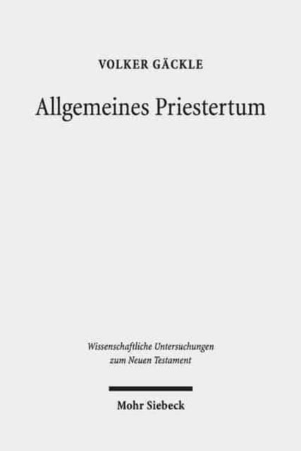 Allgemeines Priestertum: Zur Metaphorisierung des Priestertitels im Frühjudentum und Neuen Testament