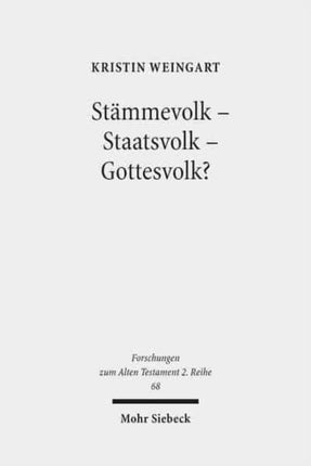 Stämmevolk - Staatsvolk - Gottesvolk?: Studien zur Verwendung des Israel-Namens im Alten Testament