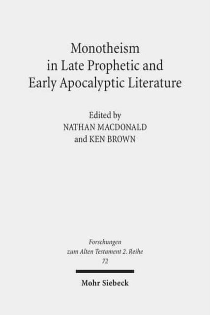 Monotheism in Late Prophetic and Early Apocalyptic Literature: Studies of the Sofja Kovalevskaja Research Group on Early Jewish Monotheism Vol. III