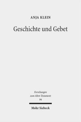 Geschichte und Gebet: Die Rezeption der biblischen Geschichte in den Psalmen des Alten Testaments