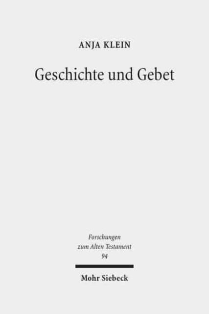 Geschichte und Gebet: Die Rezeption der biblischen Geschichte in den Psalmen des Alten Testaments