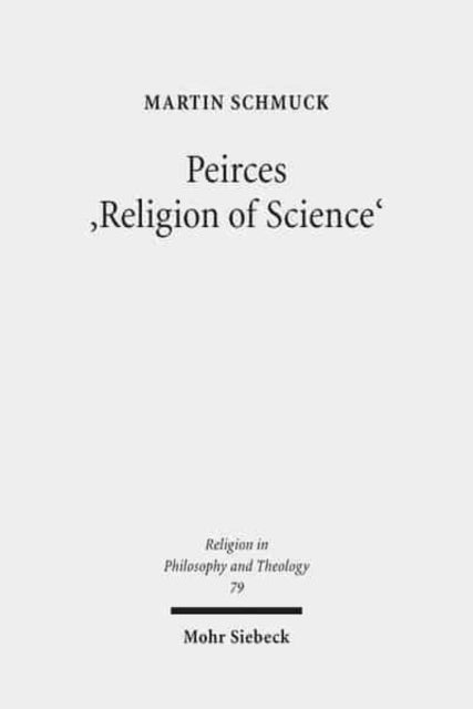 Peirces 'Religion of Science': Studien zu den Grundlagen einer naturalistischen Theologie