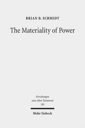 The Materiality of Power: Explorations in the Social History of Ancient Israelite Magic