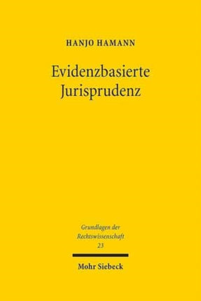 Evidenzbasierte Jurisprudenz: Methoden empirischer Forschung und ihr Erkenntniswert für das Recht am Beispiel des Gesellschaftsrechts