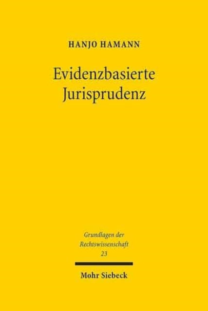 Evidenzbasierte Jurisprudenz: Methoden empirischer Forschung und ihr Erkenntniswert für das Recht am Beispiel des Gesellschaftsrechts