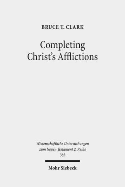 Completing Christ's Afflictions: Christ, Paul, and the Reconciliation of All Things