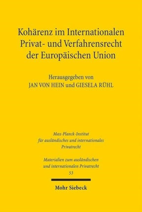 Kohärenz im Internationalen Privat- und Verfahrensrecht der Europäischen Union