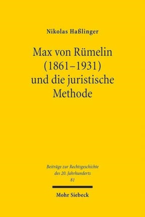 Max von Rümelin (1861-1931) und die juristische Methode