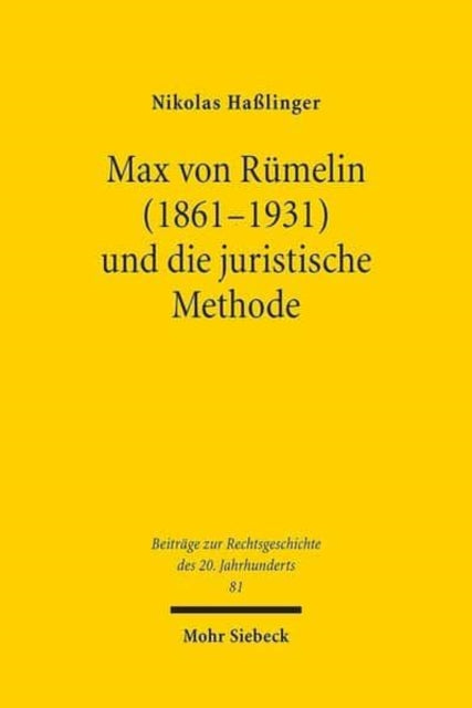 Max von Rümelin (1861-1931) und die juristische Methode