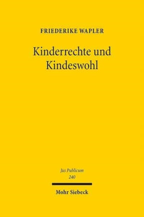 Kinderrechte und Kindeswohl: Eine Untersuchung zum Status des Kindes im Öffentlichen Recht