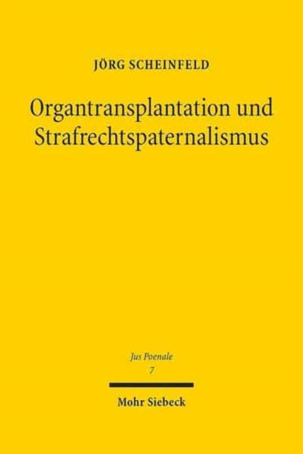 Organtransplantation und Strafrechtspaternalismus: Eine Analyse der strafbewehrten Spendebegrenzungen im deutschen Transplantationsrecht