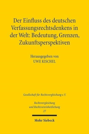 Der Einfluss des deutschen Verfassungsrechtsdenkens in der Welt: Bedeutung, Grenzen, Zukunftsperspektiven: Ergebnisse der 34. Tagung der Gesellschaft für Rechtsvergleichung vom 12. bis 14. September 2013 in Marburg