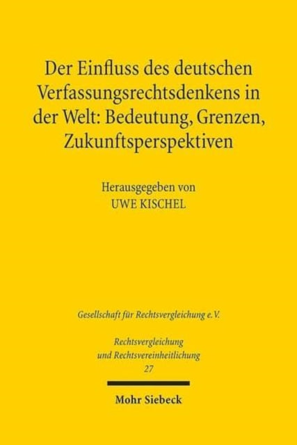 Der Einfluss des deutschen Verfassungsrechtsdenkens in der Welt: Bedeutung, Grenzen, Zukunftsperspektiven: Ergebnisse der 34. Tagung der Gesellschaft für Rechtsvergleichung vom 12. bis 14. September 2013 in Marburg