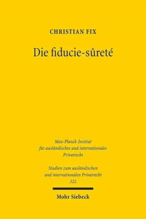 Die fiducie-sûreté: Eine Untersuchung der französischen Sicherungstreuhand aus deutscher Sicht