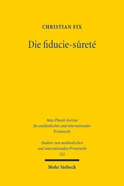 Die fiducie-sûreté: Eine Untersuchung der französischen Sicherungstreuhand aus deutscher Sicht