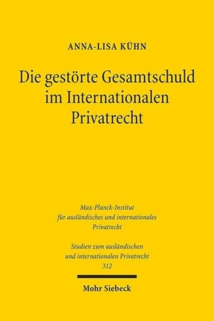 Die gestörte Gesamtschuld im Internationalen Privatrecht: Am Beispiel einer Spaltung des Mehrpersonenverhältnisses zwischen deutschem und englischem Recht