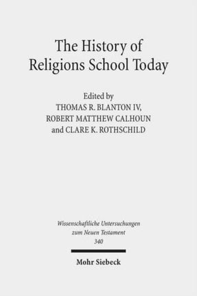 The History of Religions School Today: Essays on the New Testament and Related Ancient Mediterranean Texts