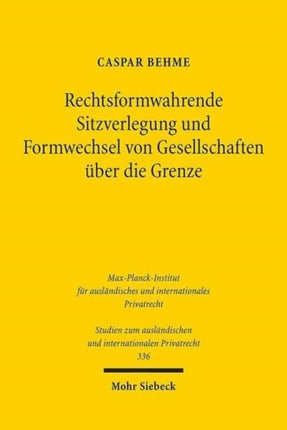 Rechtsformwahrende Sitzverlegung und Formwechsel von Gesellschaften über die Grenze: Ein Beitrag zum Prinzip der gegenseitigen Anerkennung im europäischen Gesellschaftsrecht