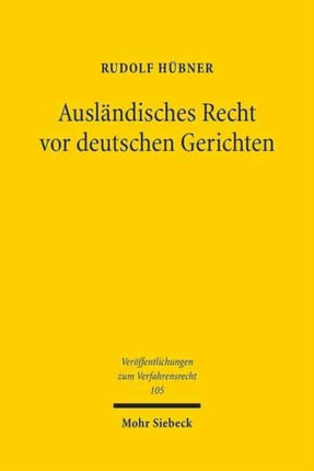 Ausländisches Recht vor deutschen Gerichten: Grundlagen und europäische Perspektiven der Ermittlung ausländischen Rechts im gerichtlichen Verfahren