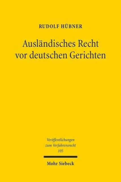 Ausländisches Recht vor deutschen Gerichten: Grundlagen und europäische Perspektiven der Ermittlung ausländischen Rechts im gerichtlichen Verfahren