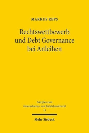 Rechtswettbewerb und Debt Governance bei Anleihen: Eine rechtsökonomische, -vergleichende und -politische Untersuchung