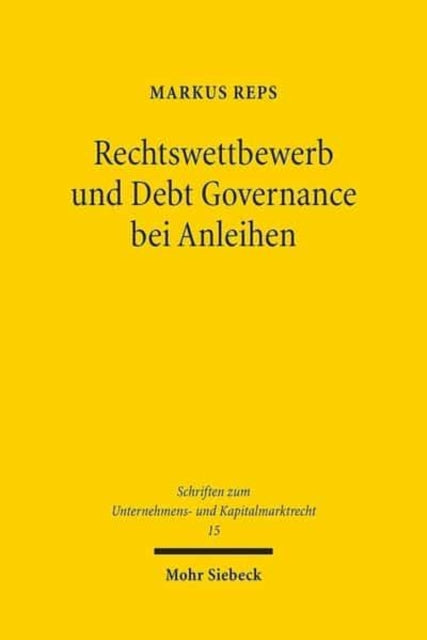 Rechtswettbewerb und Debt Governance bei Anleihen: Eine rechtsökonomische, -vergleichende und -politische Untersuchung