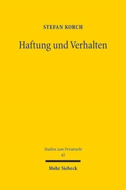 Haftung und Verhalten: Eine ökonomische Untersuchung des Haftungsrechts unter Berücksichtigung begrenzter Rationalität und komplexer Präferenzen