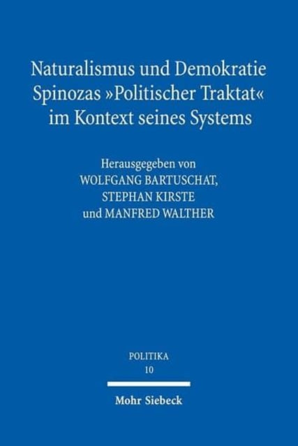 Naturalismus und Demokratie: Spinozas "Politischer Traktat" im Kontext seines Systems. Ein Kommentar