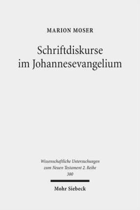 Schriftdiskurse im Johannesevangelium: Eine narrativ-intertextuelle Analyse am Paradigma von Joh 4 und Joh 7