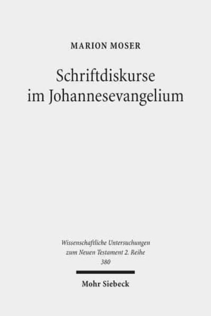 Schriftdiskurse im Johannesevangelium: Eine narrativ-intertextuelle Analyse am Paradigma von Joh 4 und Joh 7