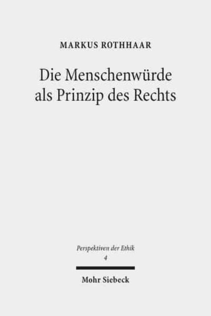 Die Menschenwürde als Prinzip des Rechts: Eine