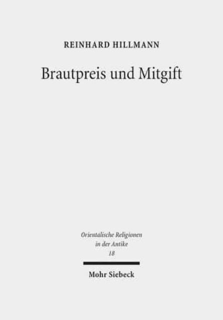 Brautpreis und Mitgift: Gedanken zum Eherecht in Ugarit und seiner Umwelt mit einer Rekonstruktion des im Ritual verankerten "Schlangentext"-Mythos