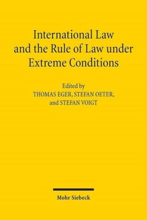 International Law and the Rule of Law under Extreme Conditions: An Economic Perspective. Contributions to the XIVth Travemünde Symposium on the Economic Analysis of Law (March 27-29, 2014)