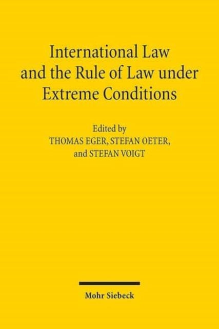 International Law and the Rule of Law under Extreme Conditions: An Economic Perspective. Contributions to the XIVth Travemünde Symposium on the Economic Analysis of Law (March 27-29, 2014)